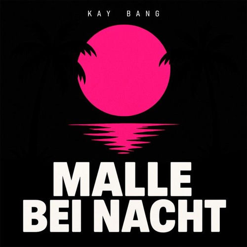 Kay Bang - Malle Bei Nacht