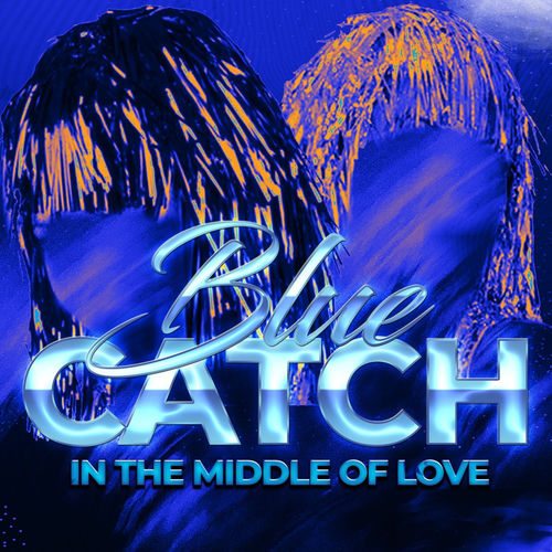 Blue Catch - In The Middle Of Love
