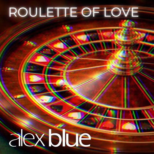 Alex Blue - Roulette Of Love