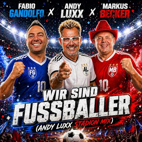 Markus Becker & Fabio Gandolfo & Andy Luxx - Wir Sind Fussballer