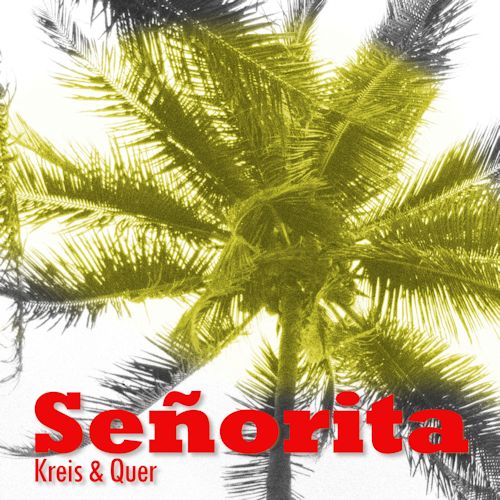 Kreis & Quer - Señorita