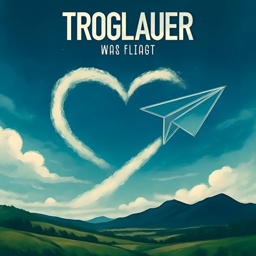 Troglauer - Was Fliagt