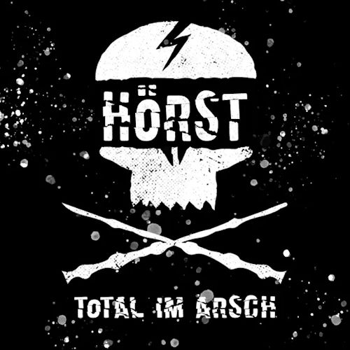 HÖRST - Total Im Arsch