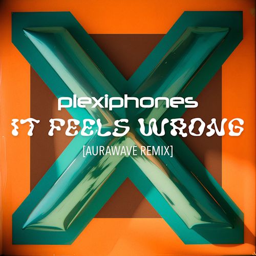 PLEXIPHONES - It Feels Wrong