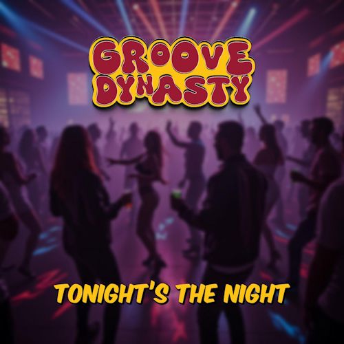Groove Dynasty - Tonights The Night