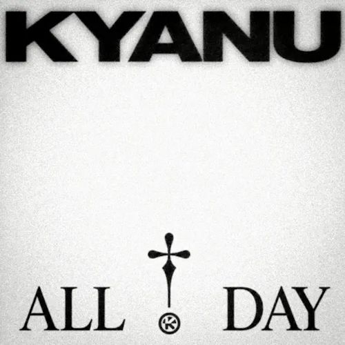 KYANU - All Day