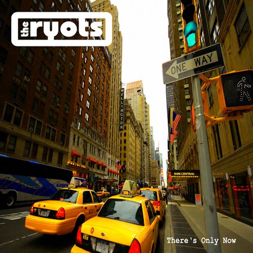 The Ryots - There’s Only Now