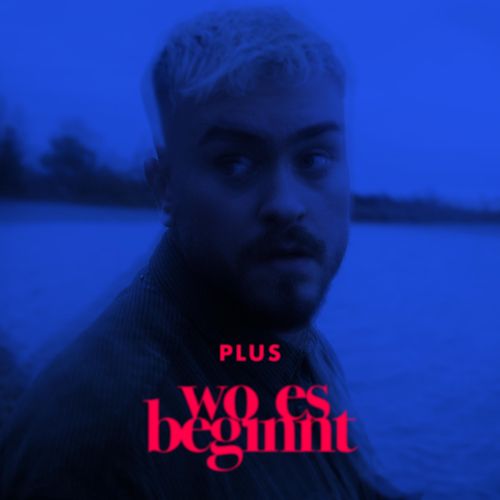 PLUS - Wo Es Beginnt