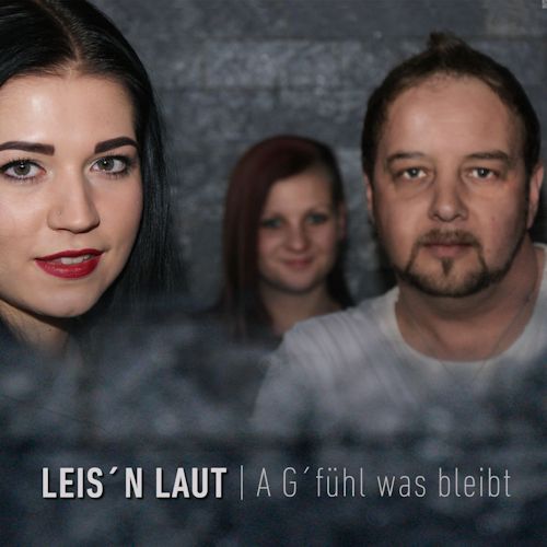 LEIS`N LAUT - A G`fühl Was Bleibt