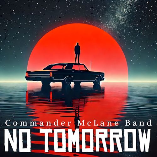 Commander McLane Band - No Tomorrow