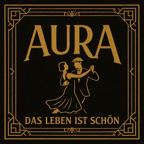 AURA - Das Leben Ist Schön