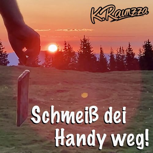 K. Raunzza -  Schmeiß Dei Handy Weg!