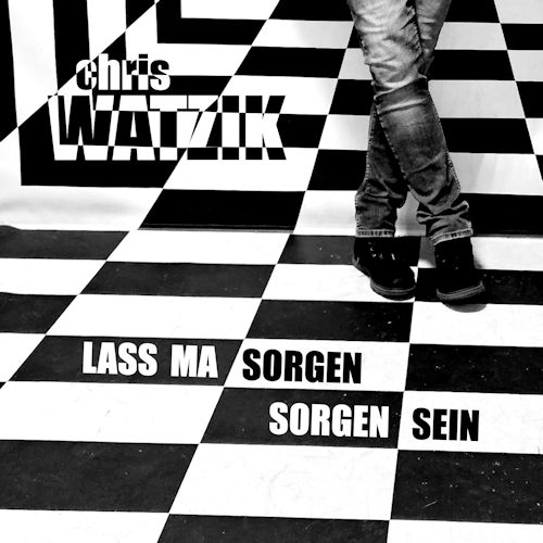 Chris Watzik - Lass Ma Sorgen Sorgen Sein