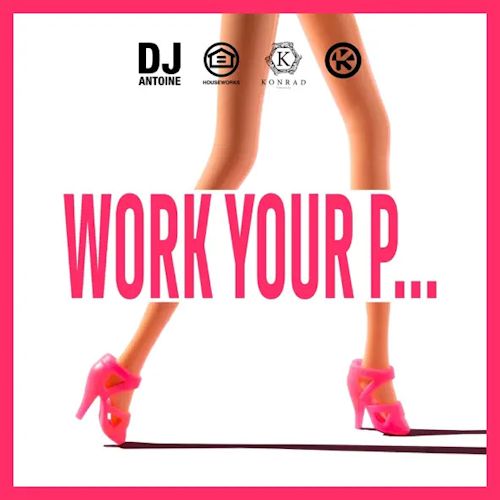 DJ Antoine - Work Your P