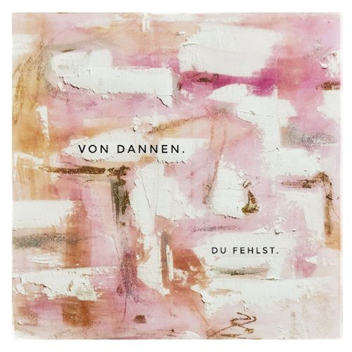 Von Dannen - Du Fehlst