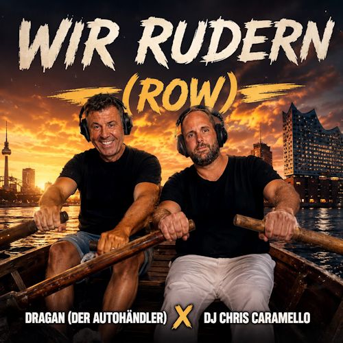 Dragan (Der Autohändler) & DJ Chris Caramello - Wir Rudern (ROW)