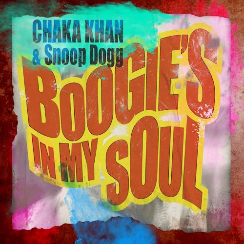Chaka Khan & Snoop Dogg - Boogie's In My Soul