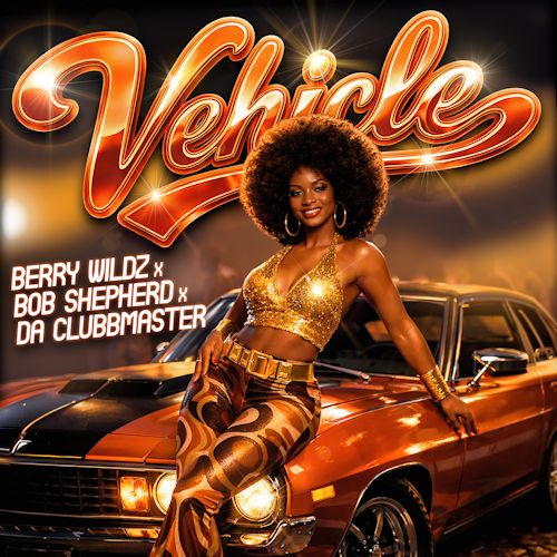 Berry Wildz & Bob Shepherd & Da Clubbmaster - Vehicle