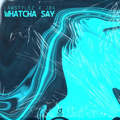 Lawstylez & JØA - Whatcha Say