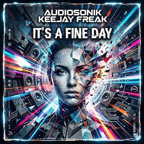 Audiosonik & KeeJay Freak - It's A Fine Day 
