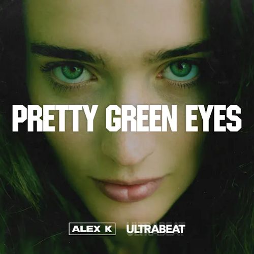Alex K & Ultrabeat - Pretty Green Eyes