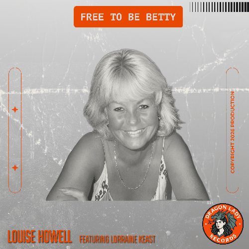 Louise Howell feat. Lorraine Keast - Free To Be Betty