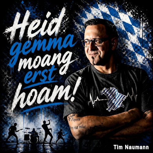 Tim Naumann - Heid Gemma Moang Erst Hoam!