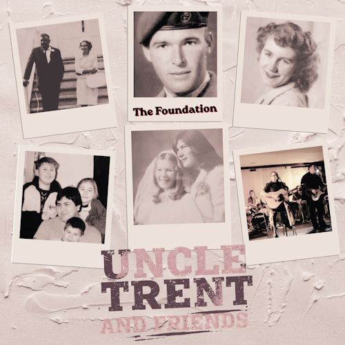 Uncle Trent & Friends - The Foundation