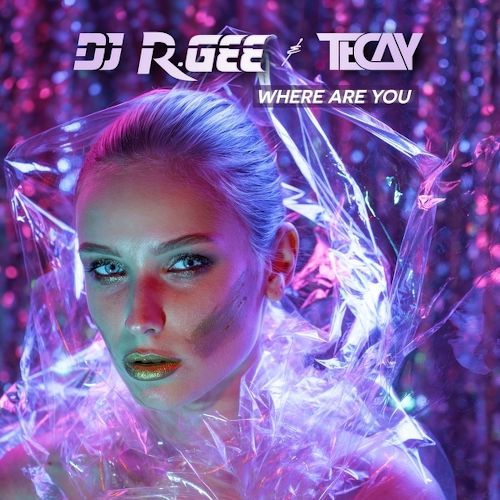 DJ R.Gee & TeCay - Where Are You