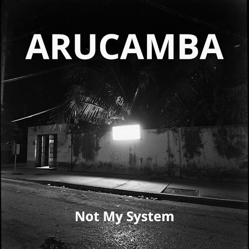 ARUCAMBA - Not My System