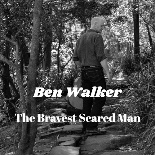 Ben Walker - The Bravest Scared Man