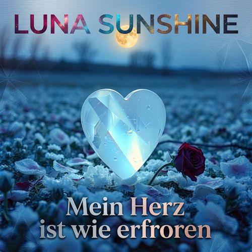 Luna Sunshine - Mein Herz Ist Wie Erfroren
