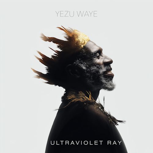 Ultraviolet Ray - Yezu Waye