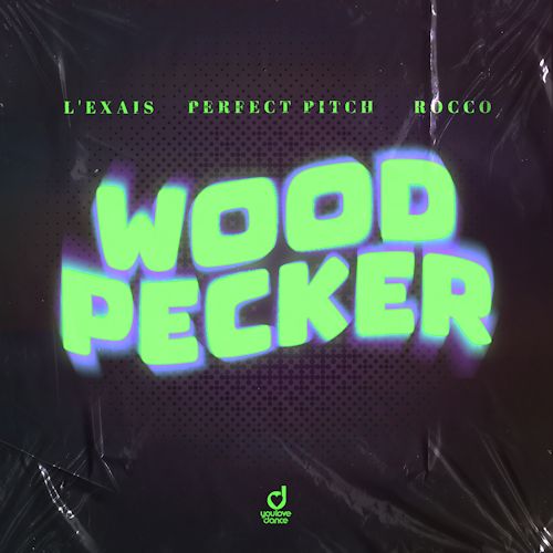 L'EXAIS & PERFECT PITCH & ROCCO - Woodpecker