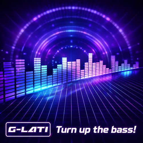 G-LATI - Turn Up The Bass!