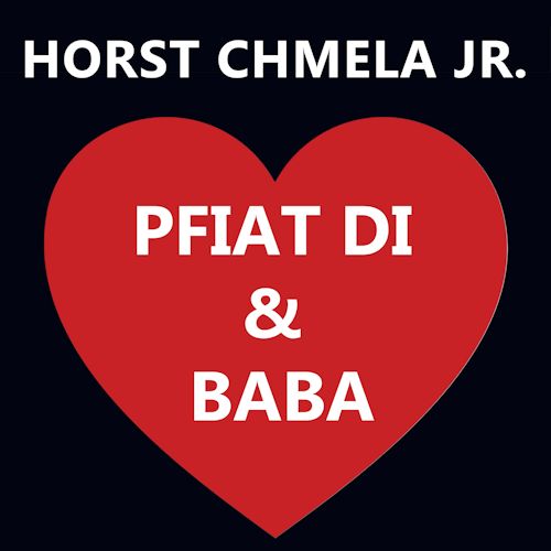 Horst Chmela jr. - Pfiat Di & Baba