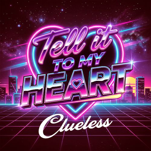 Clueless - Tell It To My Heart
