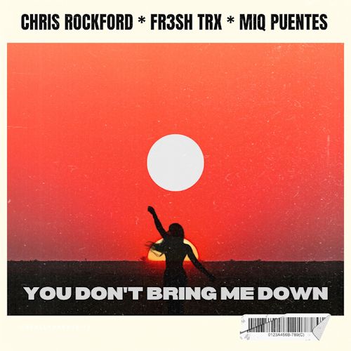 Chris Rockford, FR3SH TrX & Miq Puentes - You Don't Bring Me Down