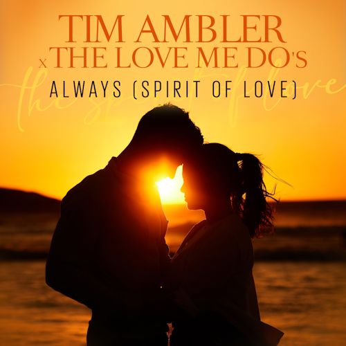 Tim Ambler & The Love Me Do's - Always (Spirit Of Love)
