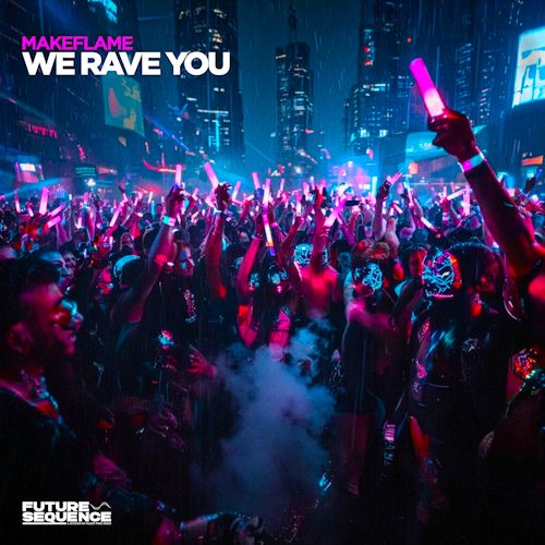 MAKEFLAME - We Rave You