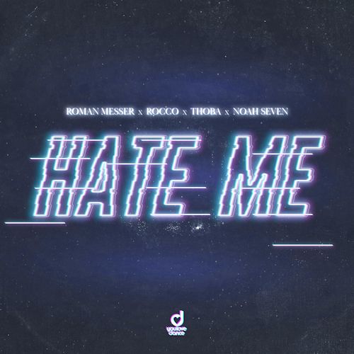 ROMAN MESSER & ROCCO & THOBA & NOAH SEVEN - Hate Me