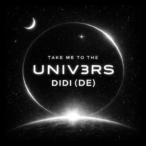 DIDI (DE) - Take Me To The UNIV3RS