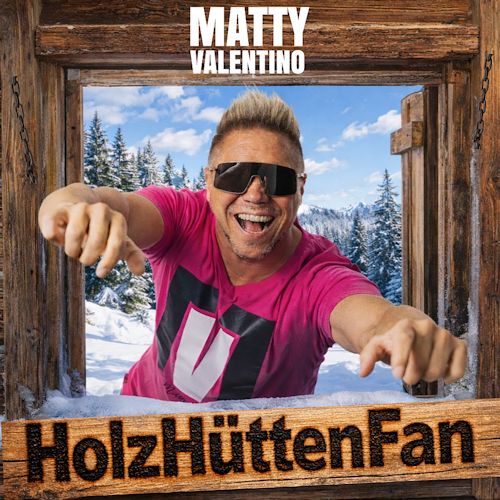 Matty Valentino - HolzHüttenFan