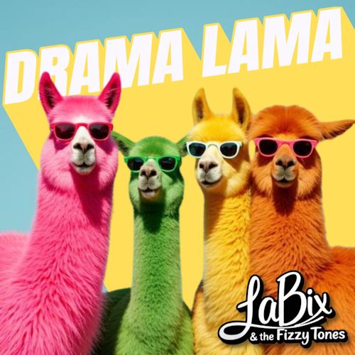 LaBix & The Fizzy Tones - Drama Lama
