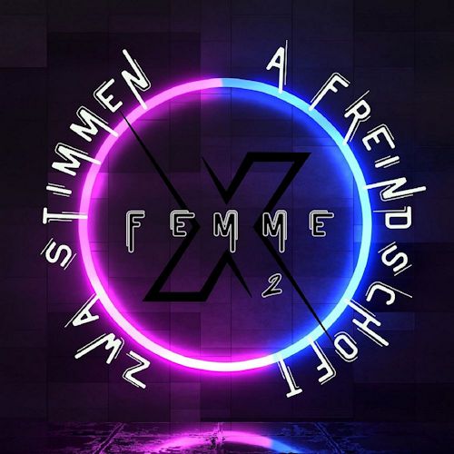 FemmeX2 - Zwa Simmen, A Freindschoft