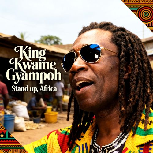 King Kwame Gyampoh - Stand Up, Africa