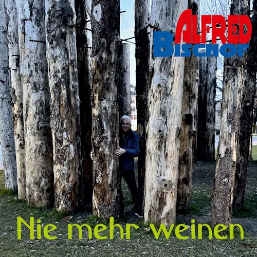 Alfred Bischof - Nie Mehr Weinen