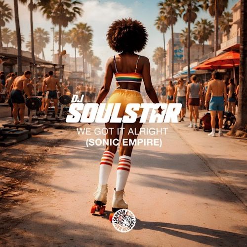 DJ Soulstar - We Got It Alright (Sonic Empire)