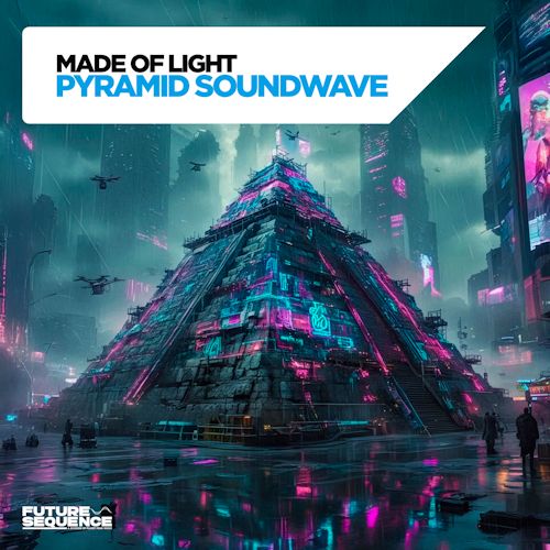 MADE OF LIGHT - Pyramid Soundwave 