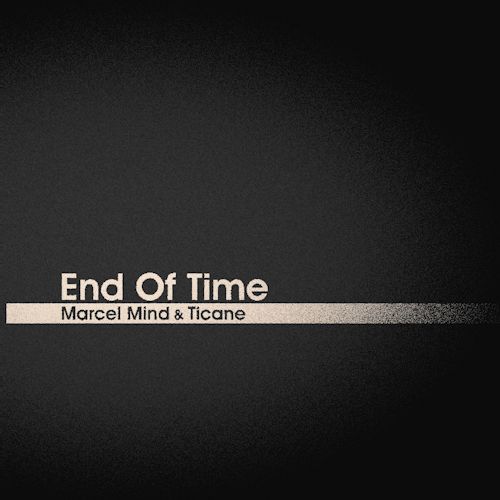 Marcel Mind & Ticane - End Of Time